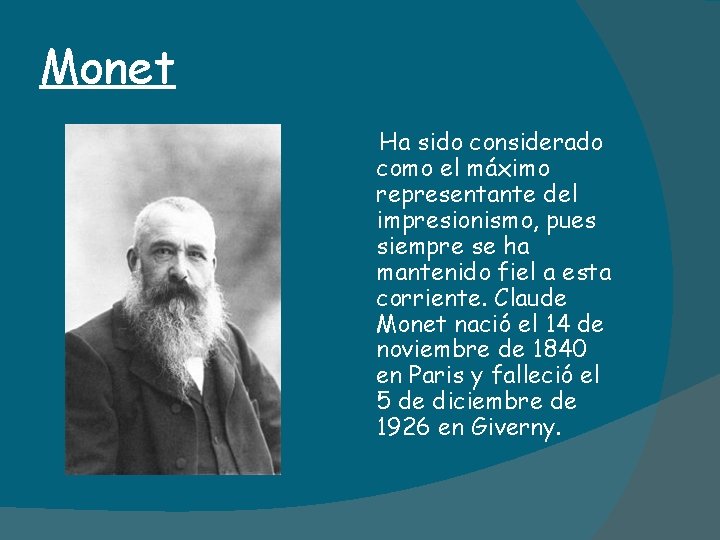 Monet Ha sido considerado como el máximo representante del impresionismo, pues siempre se ha