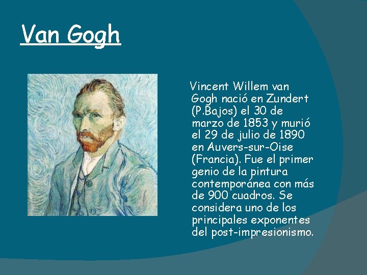 Van Gogh Vincent Willem van Gogh nació en Zundert (P. Bajos) el 30 de