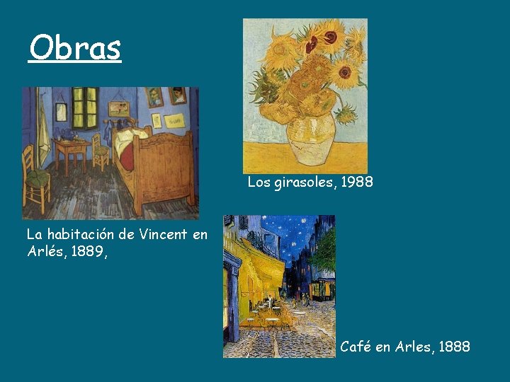 Obras Los girasoles, 1988 La habitación de Vincent en Arlés, 1889, Café en Arles,