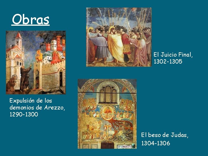 Obras El Juicio Final, 1302 -1305 Expulsión de los demonios de Arezzo, 1290 -1300