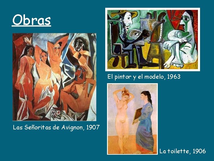 Obras El pintor y el modelo, 1963 Las Señoritas de Avignon, 1907 La toilette,