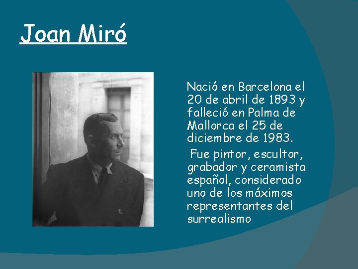 Joan Miró Nació en Barcelona el 20 de abril de 1893 y falleció en