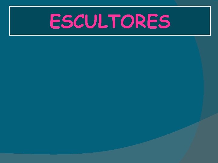 ESCULTORES 