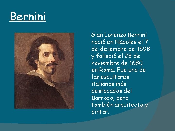 Bernini Gian Lorenzo Bernini nació en Nápoles el 7 de diciembre de 1598 y