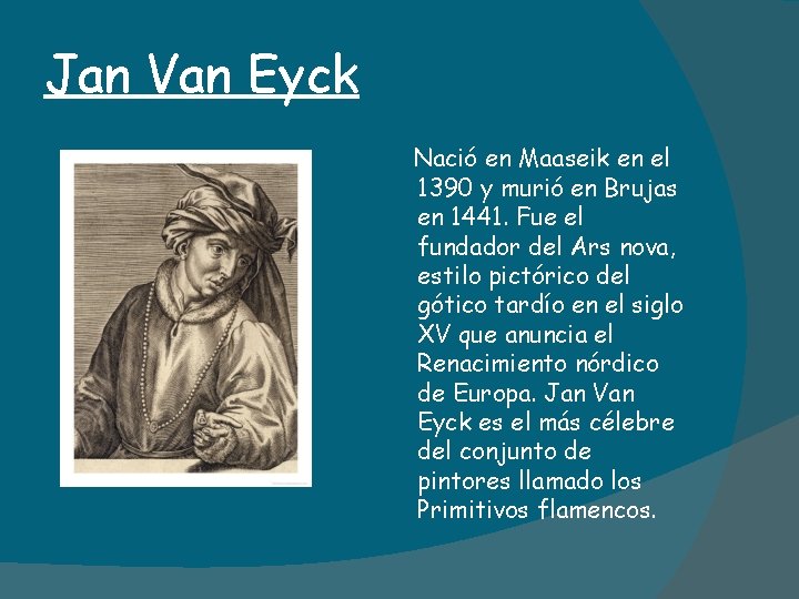 Jan Van Eyck Nació en Maaseik en el 1390 y murió en Brujas en