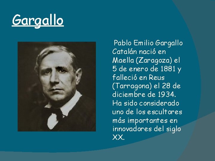 Gargallo Pablo Emilio Gargallo Catalán nació en Maella (Zaragoza) el 5 de enero de
