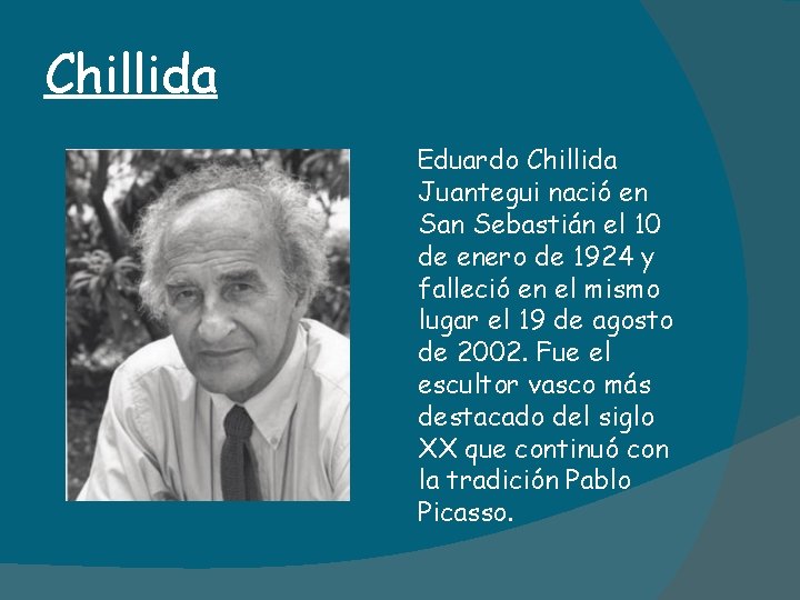 Chillida Eduardo Chillida Juantegui nació en San Sebastián el 10 de enero de 1924