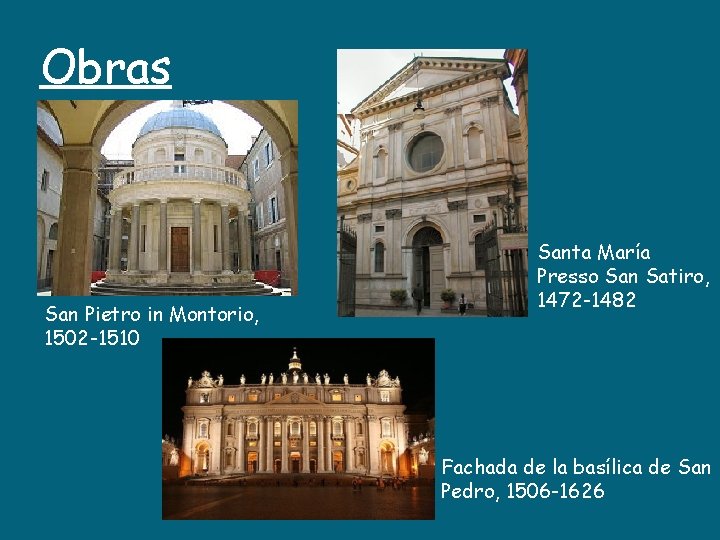 Obras San Pietro in Montorio, 1502 -1510 Santa María Presso San Satiro, 1472 -1482