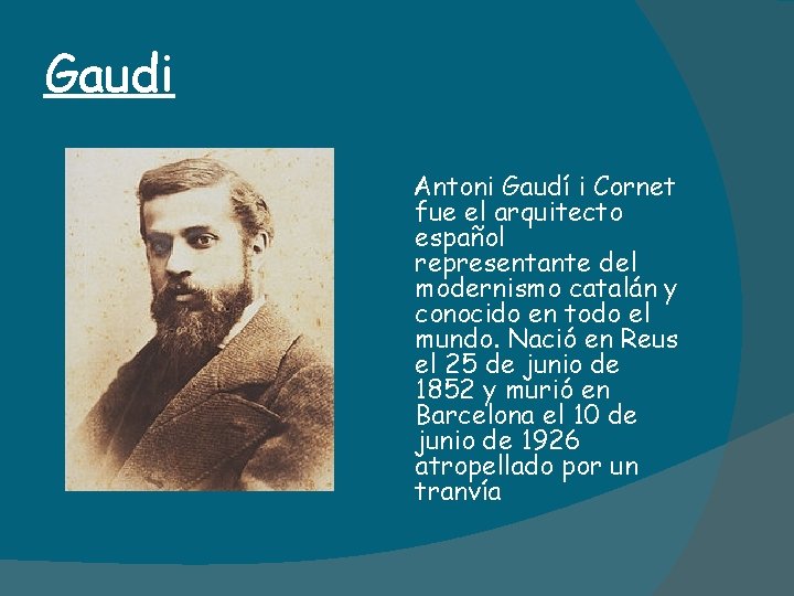 Gaudi Antoni Gaudí i Cornet fue el arquitecto español representante del modernismo catalán y