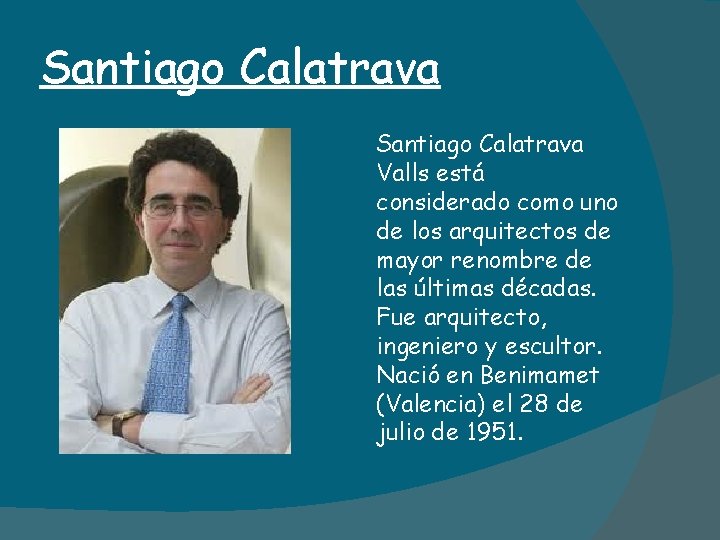 Santiago Calatrava Valls está considerado como uno de los arquitectos de mayor renombre de