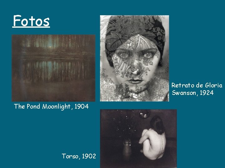 Fotos Retrato de Gloria Swanson, 1924 The Pond Moonlight, 1904 Torso, 1902 