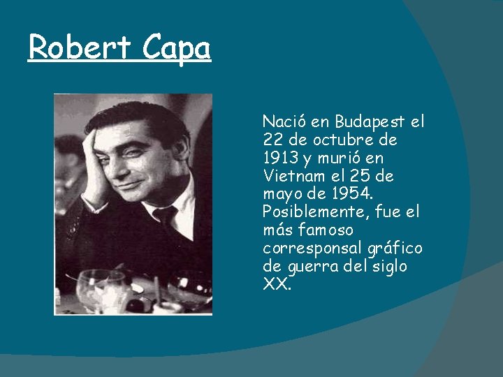 Robert Capa Nació en Budapest el 22 de octubre de 1913 y murió en