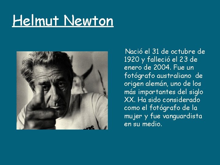 Helmut Newton Nació el 31 de octubre de 1920 y falleció el 23 de