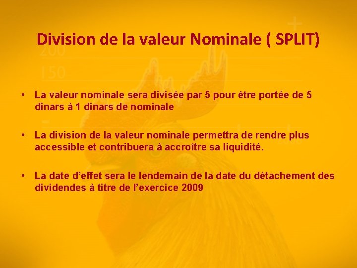 Division de la valeur Nominale ( SPLIT) • La valeur nominale sera divisée par