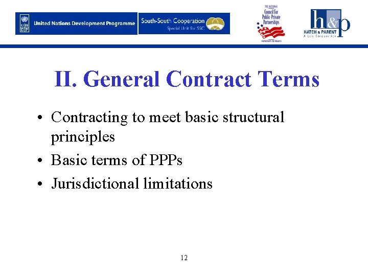 II. General Contract Terms • Contracting to meet basic structural principles • Basic terms