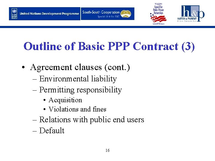 Outline of Basic PPP Contract (3) • Agreement clauses (cont. ) – Environmental liability