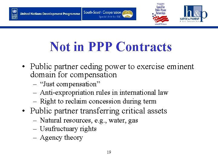 Not in PPP Contracts • Public partner ceding power to exercise eminent domain for