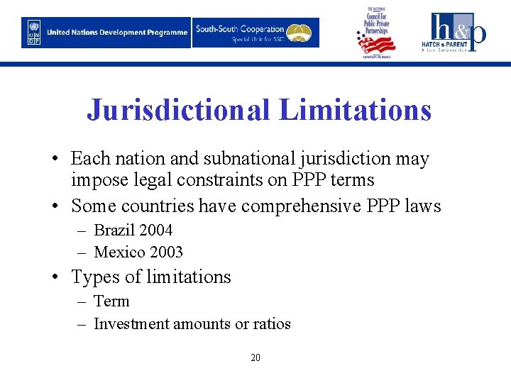 Jurisdictional Limitations • Each nation and subnational jurisdiction may impose legal constraints on PPP