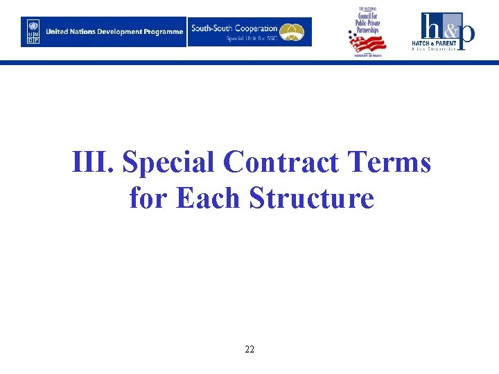 III. Special Contract Terms for Each Structure 22 