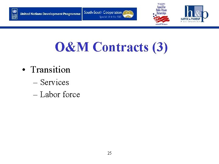 O&M Contracts (3) • Transition – Services – Labor force 25 