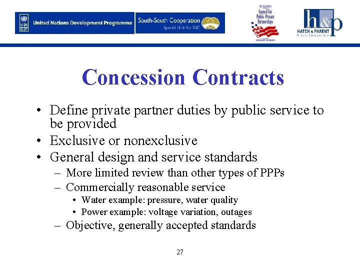 Concession Contracts • Define private partner duties by public service to be provided •