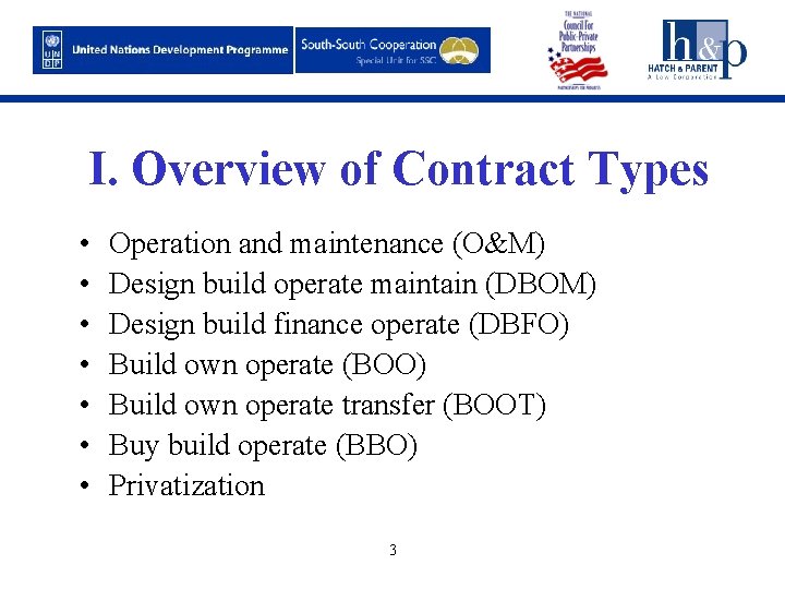 I. Overview of Contract Types • • Operation and maintenance (O&M) Design build operate