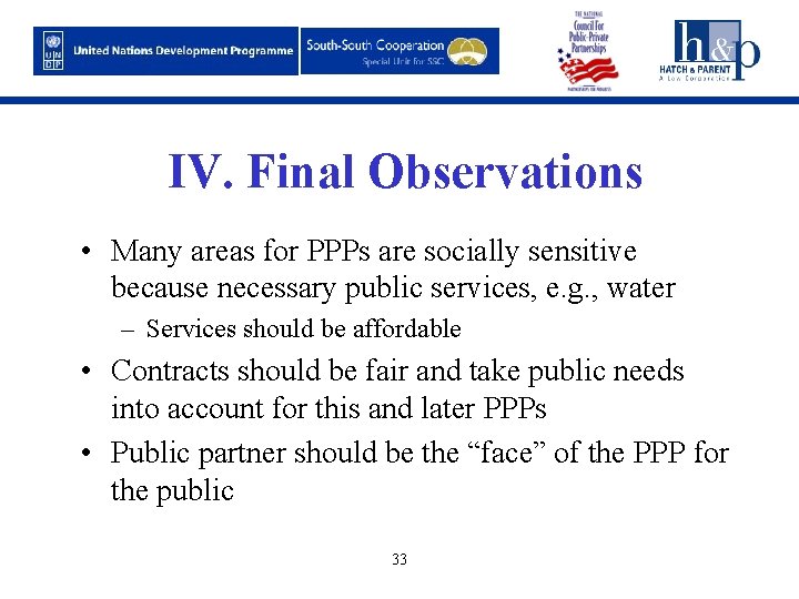 IV. Final Observations • Many areas for PPPs are socially sensitive because necessary public