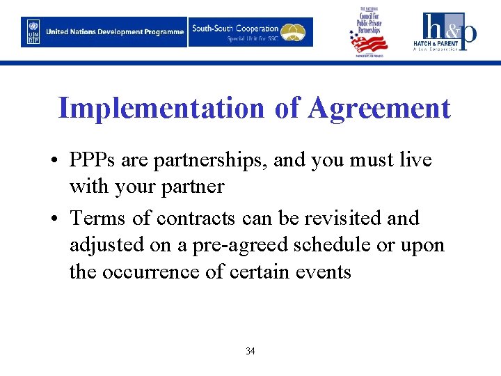 Implementation of Agreement • PPPs are partnerships, and you must live with your partner
