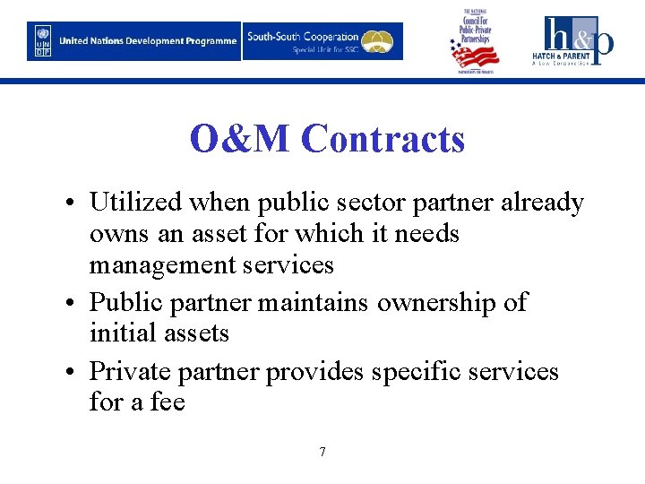 O&M Contracts • Utilized when public sector partner already owns an asset for which