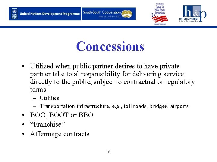 Concessions • Utilized when public partner desires to have private partner take total responsibility