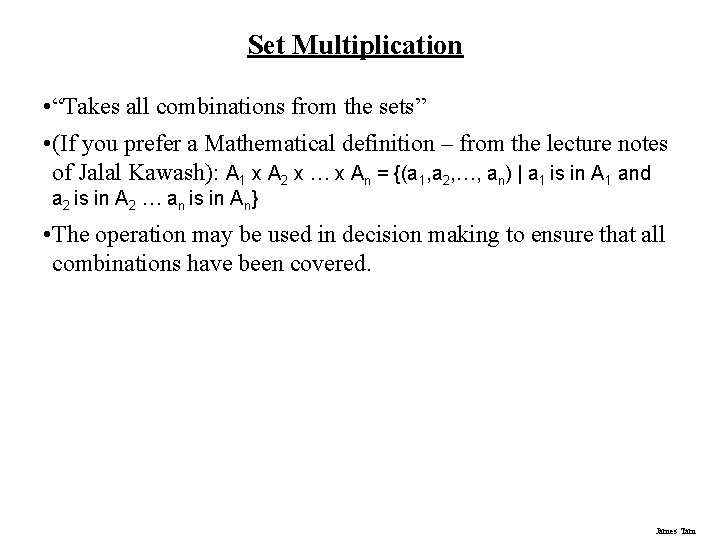 Set Multiplication • “Takes all combinations from the sets” • (If you prefer a