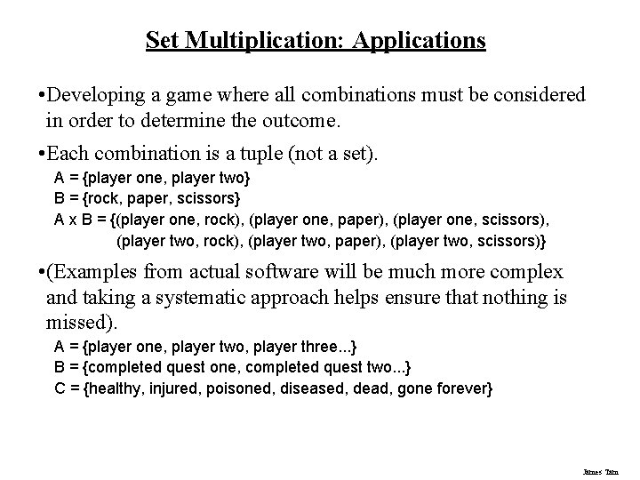 Set Multiplication: Applications • Developing a game where all combinations must be considered in