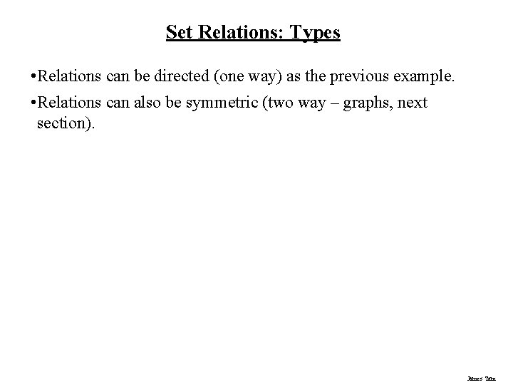 Set Relations: Types • Relations can be directed (one way) as the previous example.