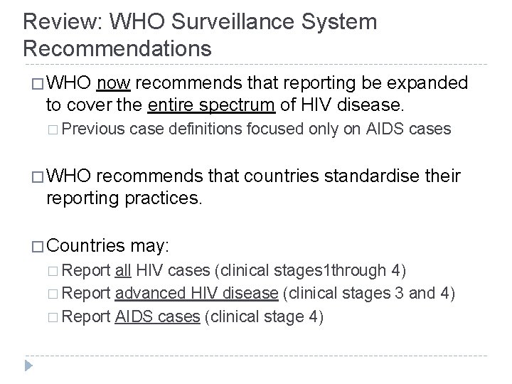 Review: WHO Surveillance System Recommendations � WHO now recommends that reporting be expanded to