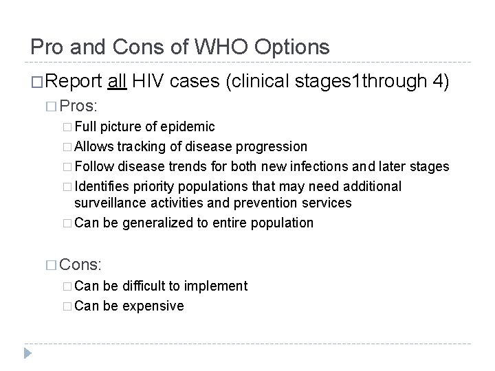 Pro and Cons of WHO Options �Report all HIV cases (clinical stages 1 through
