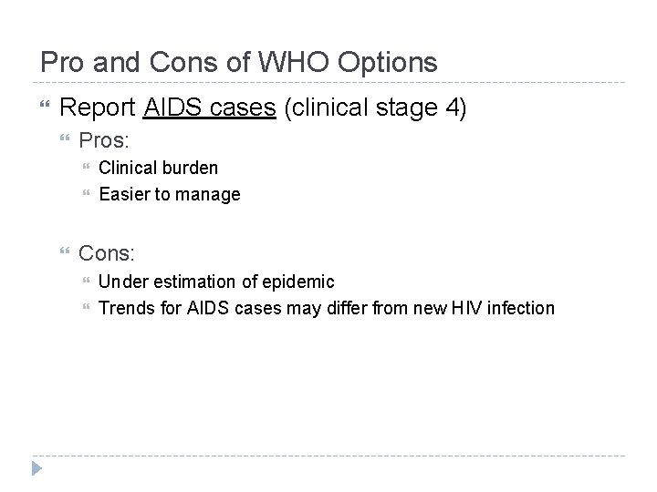 Pro and Cons of WHO Options Report AIDS cases (clinical stage 4) Pros: Clinical