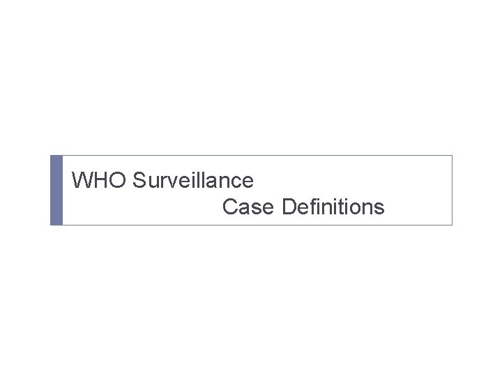 WHO Surveillance Case Definitions 