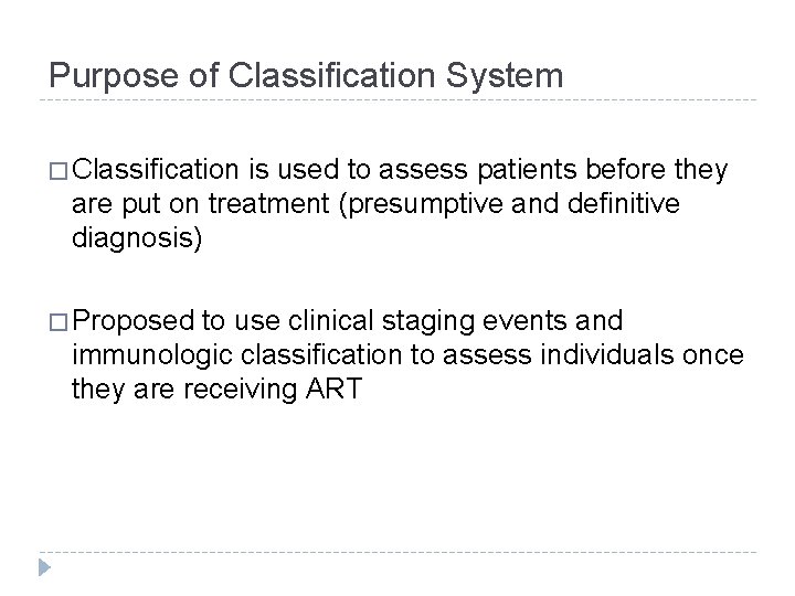 Purpose of Classification System � Classification is used to assess patients before they are