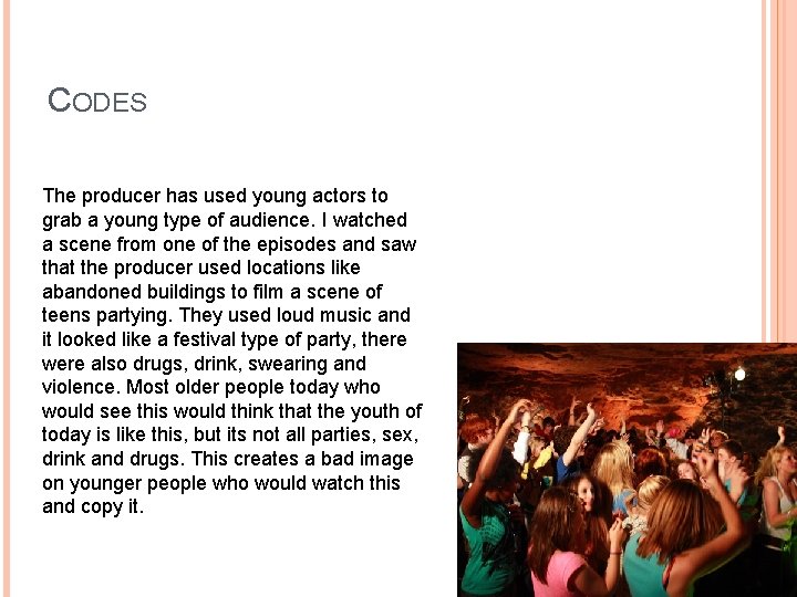 CODES The producer has used young actors to grab a young type of audience.