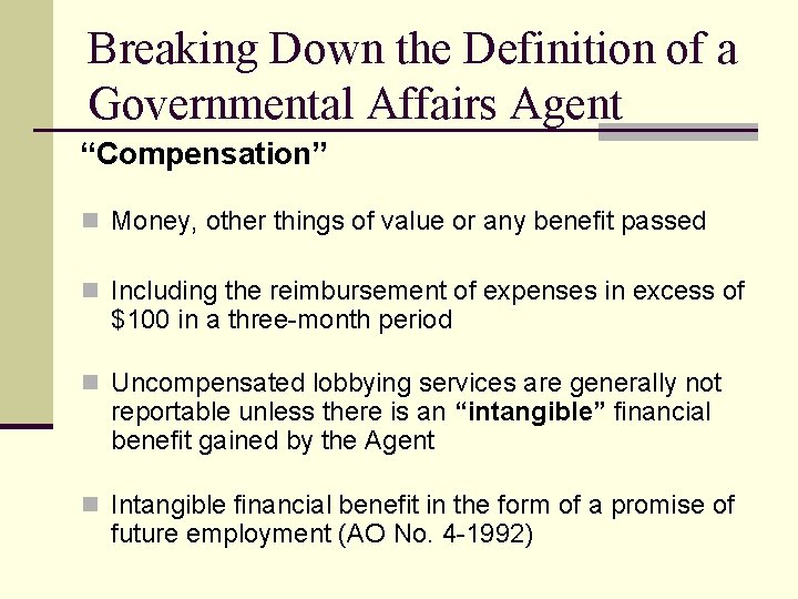 Breaking Down the Definition of a Governmental Affairs Agent “Compensation” n Money, other things
