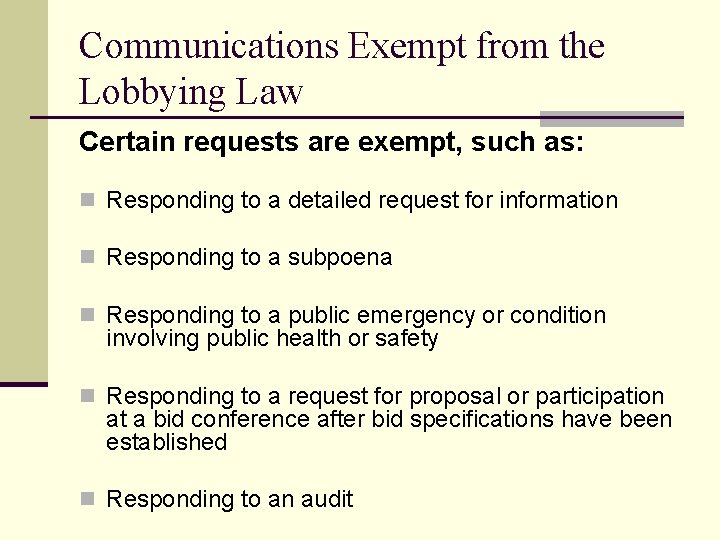 Communications Exempt from the Lobbying Law Certain requests are exempt, such as: n Responding