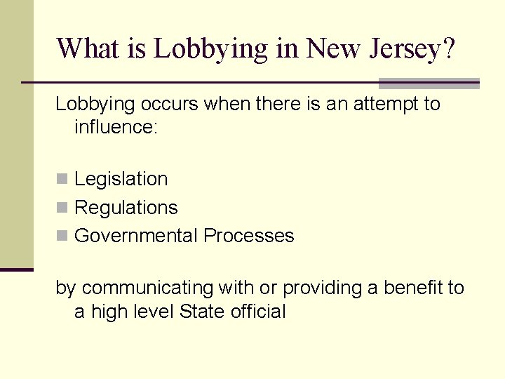 What is Lobbying in New Jersey? Lobbying occurs when there is an attempt to