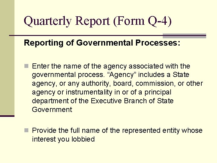 Quarterly Report (Form Q-4) Reporting of Governmental Processes: n Enter the name of the