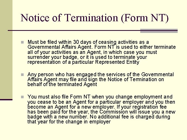 Notice of Termination (Form NT) n Must be filed within 30 days of ceasing