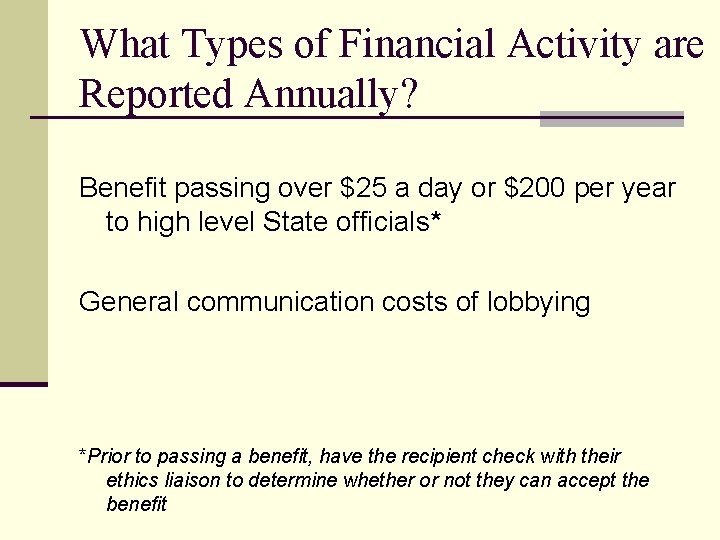 What Types of Financial Activity are Reported Annually? Benefit passing over $25 a day