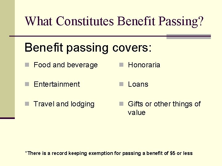 What Constitutes Benefit Passing? Benefit passing covers: n Food and beverage n Honoraria n