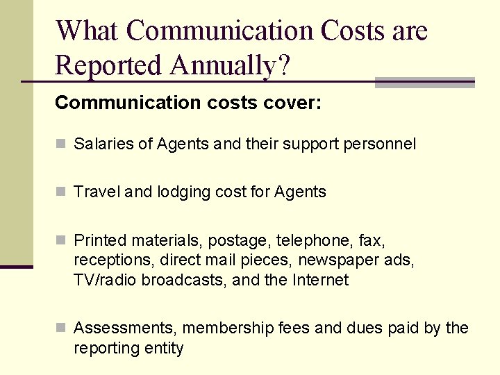 What Communication Costs are Reported Annually? Communication costs cover: n Salaries of Agents and