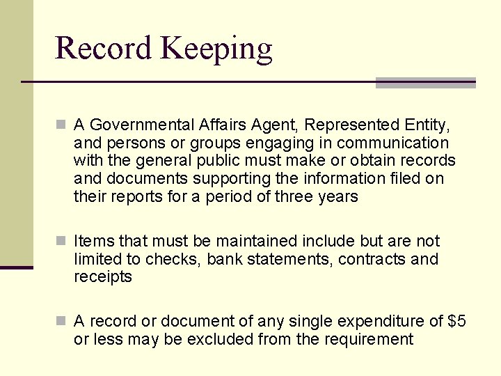 Record Keeping n A Governmental Affairs Agent, Represented Entity, and persons or groups engaging