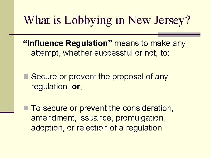 What is Lobbying in New Jersey? “Influence Regulation” means to make any attempt, whether