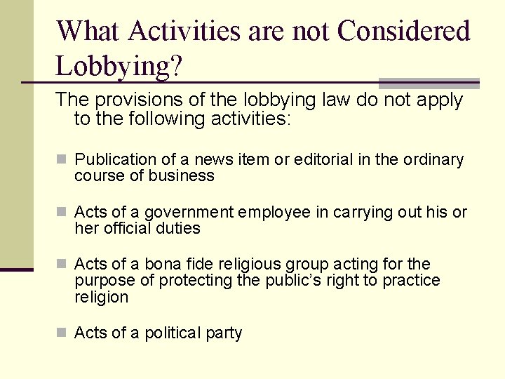 What Activities are not Considered Lobbying? The provisions of the lobbying law do not